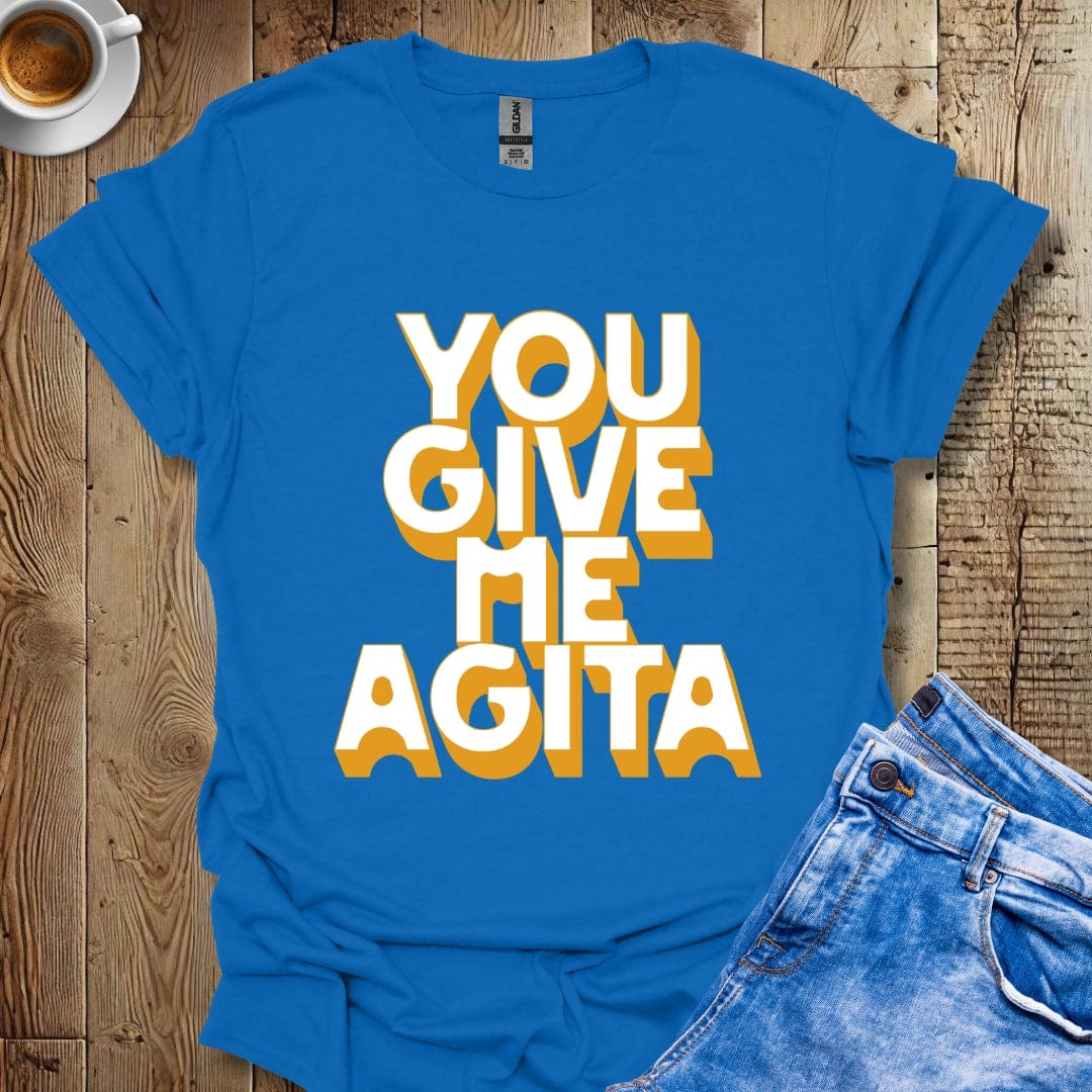 Funny Sarcastic You Give Me Agita Italian T-shirt