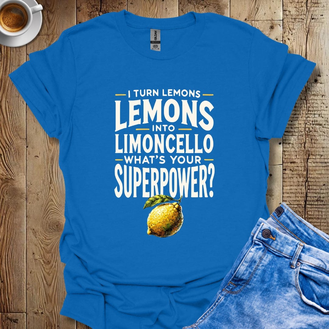 I Turn Lemons Into Limoncello What's Your Superpower Italian Pride T-shirt