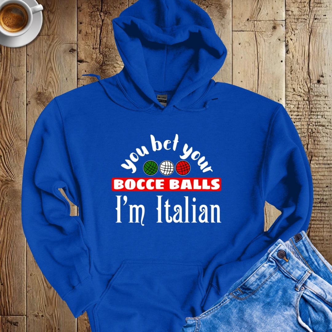 You Bet Your Bocce Balls I'm Italian Hoodie Sweatshirt