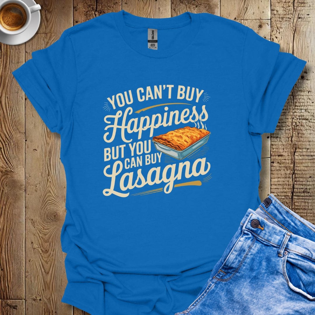 You Can't Buy Happiness But Your Can Buy Lasagna T-shirt