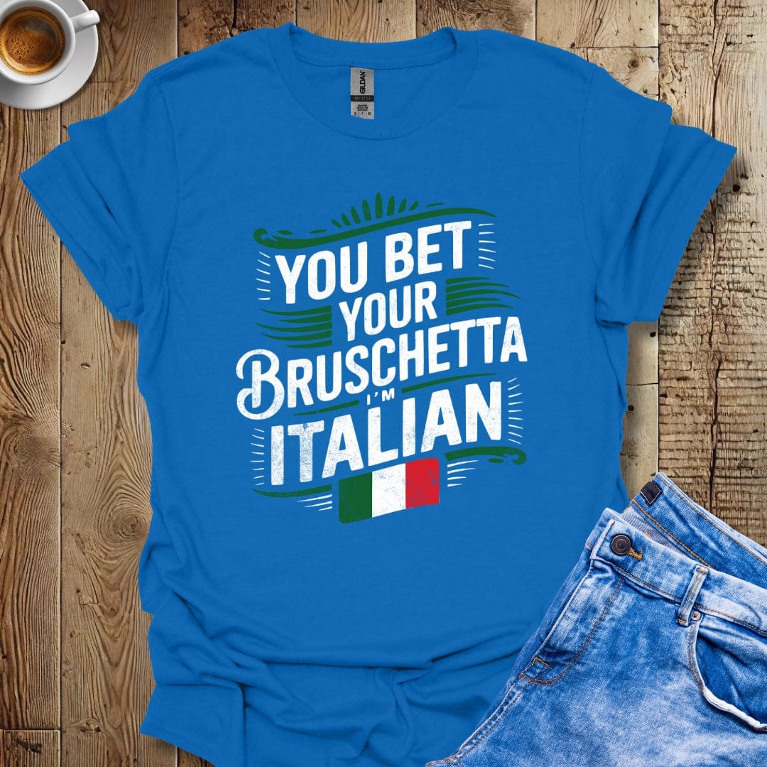 Funny You Bet Your Bruschetta I'm Italian Pride Distressed Style T-shirt