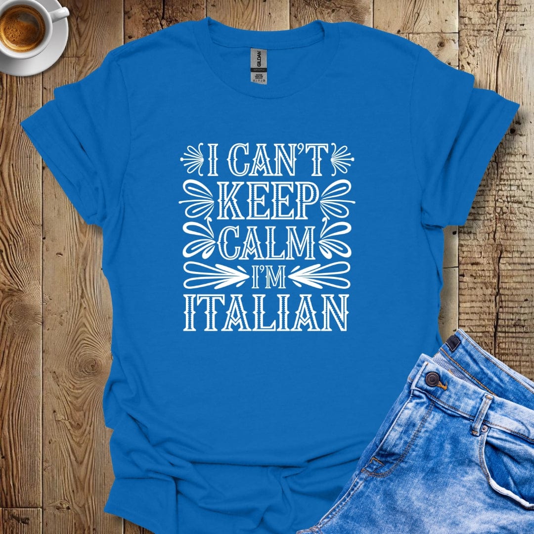 I Can't Keep Calm I'm Italian T-shirt