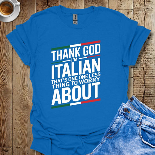 Thank God I'm Italian T-shirt