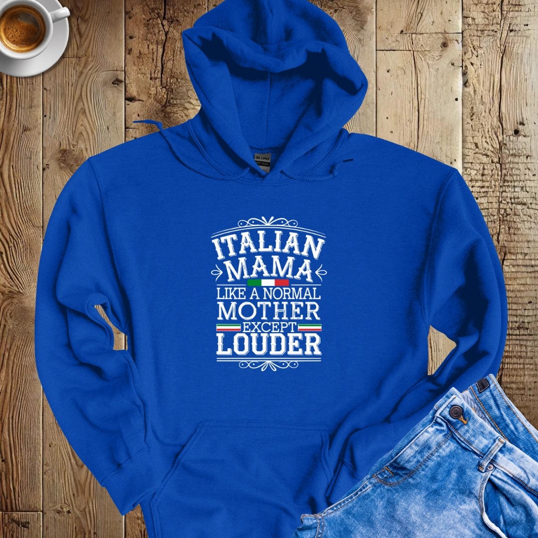 Italian Mama Like a Normal Mother but Louder Hoodie Sweatshirt