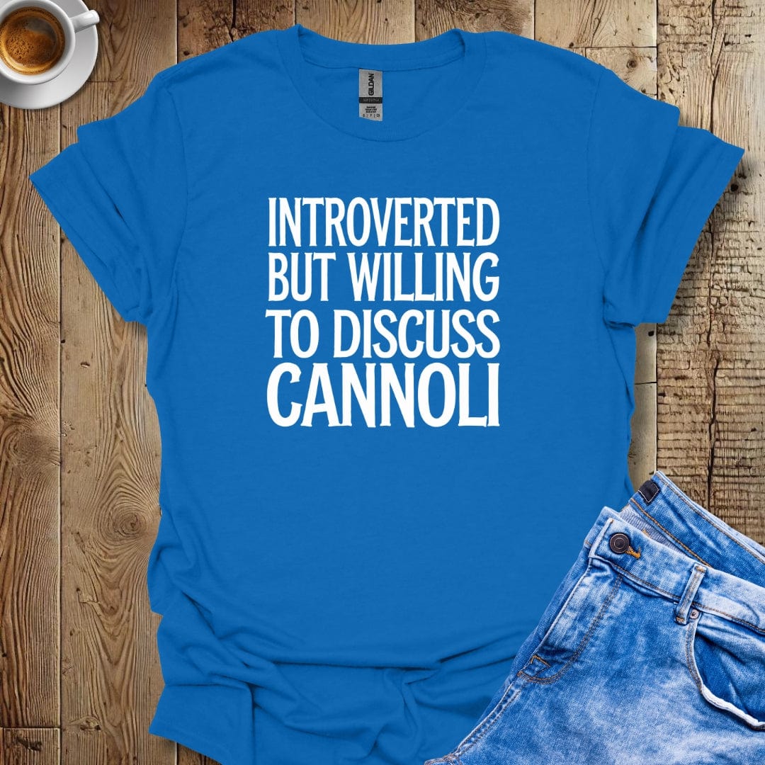 Introverted but Willing to Discuss Cannoli T-shirt