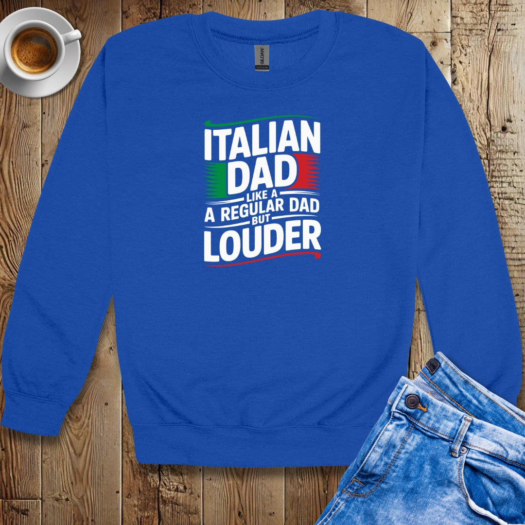 Italian Dad like a Regular Dad but Louder Sweatshirt