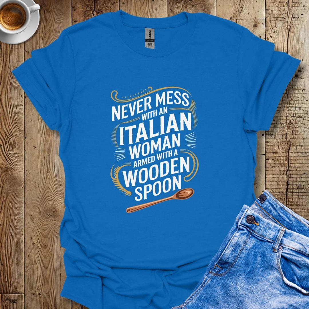 Never Mess with Italian Woman with a Wooden Spoon T-shirt