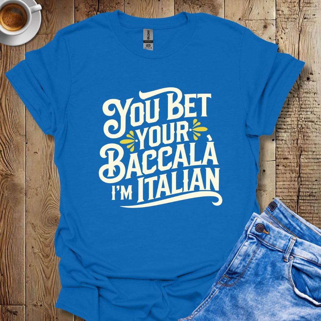 Funny You Bet Your Baccala I'm Italian Pride T-shirt