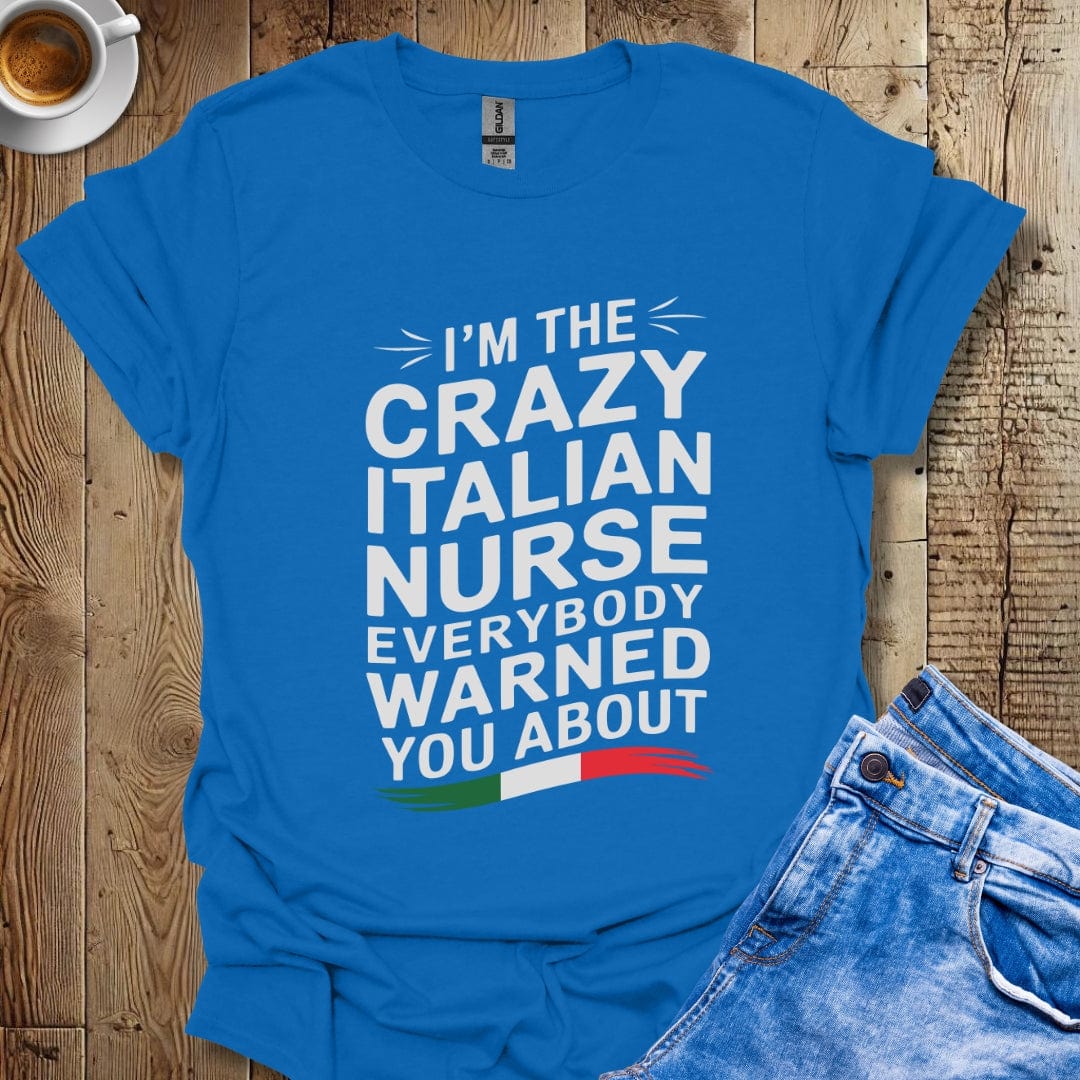 I'm the Crazy Italian Nurse Everybody Warned You About Italian Pride T-shirt