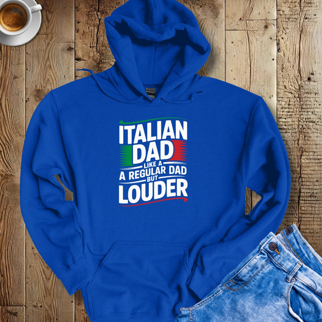 Italian Dad like a Regular Dad but Louder Hoodie Sweatshirt