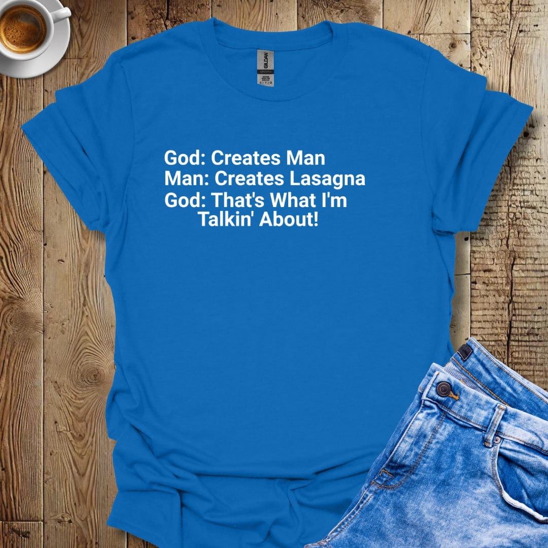 God Creates Man Creates Lasagna T-shirt