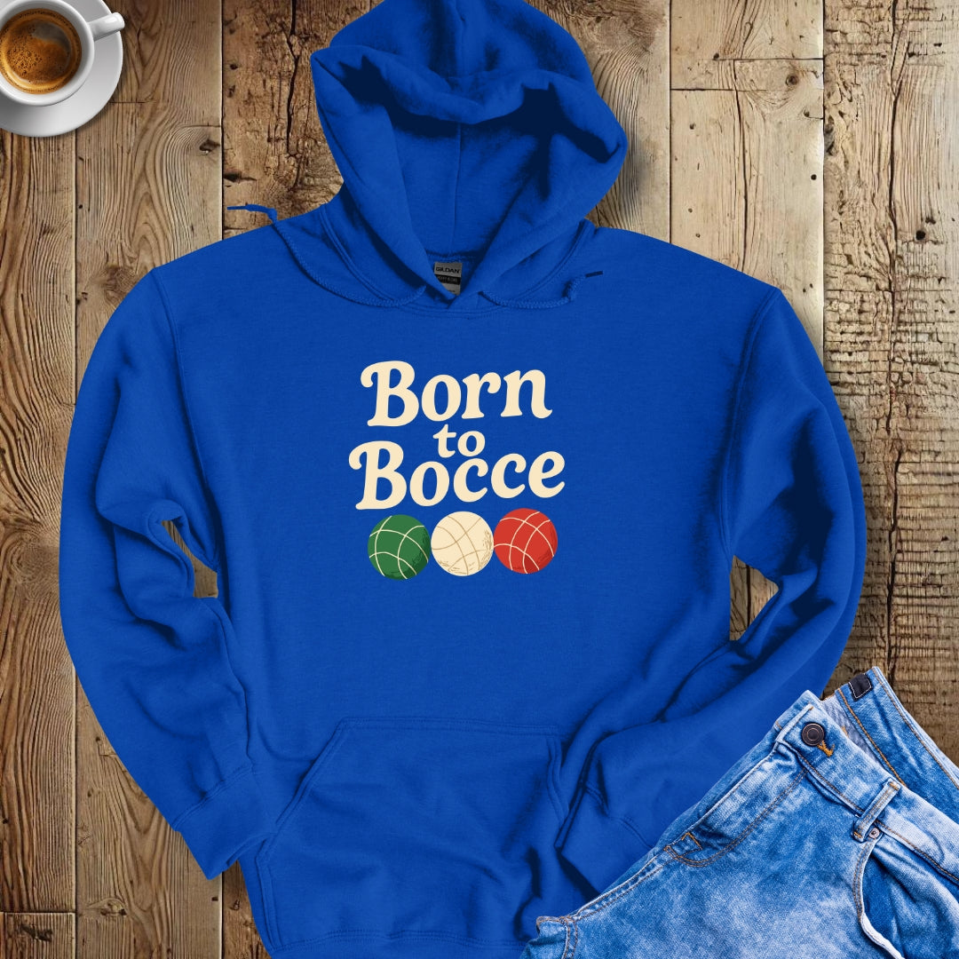 Born to Bocce Hoodie Sweatshirt