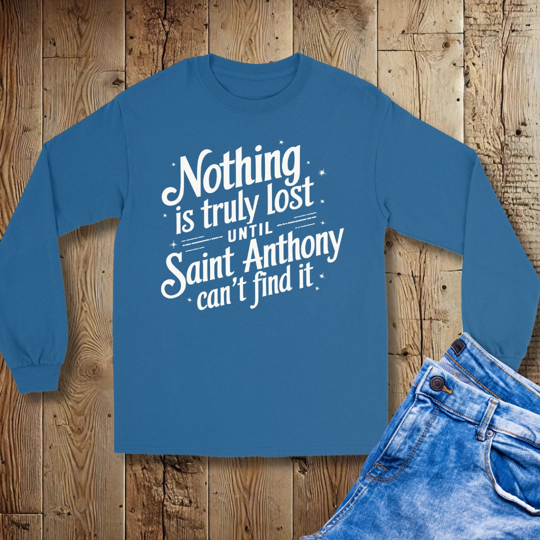 Nothing is Lost Until St Anthony Can't Find It Unisex Long Sleeve Tee
