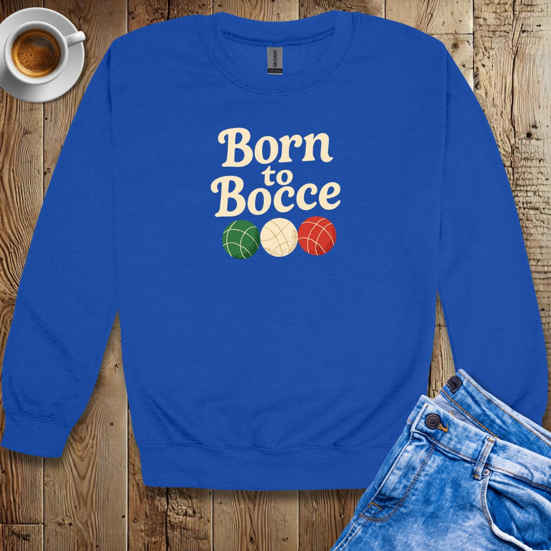 Born to Bocce Sweatshirt