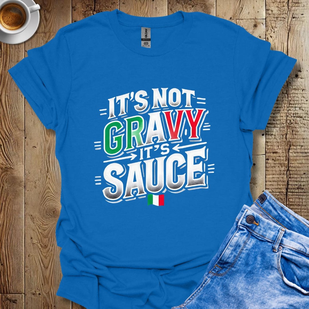 Funny It's Not Gravy It's Sauce Italian Pride T-shirt