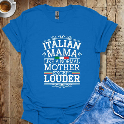 Funny Italian Mama Like A Normal Mother But Louder Italian Pride T-shirt