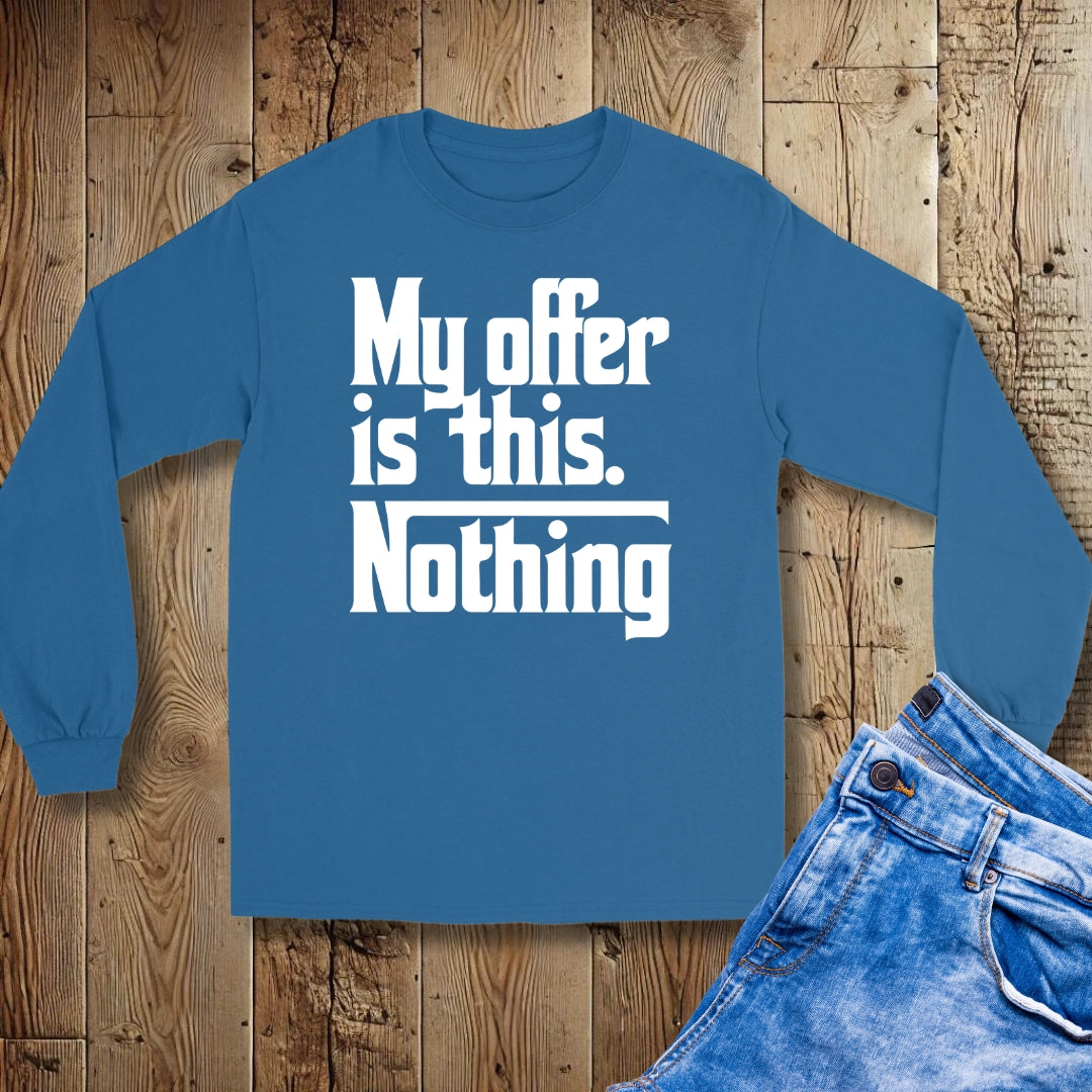My Offer is Nothing Godfather Unisex Long Sleeve Tee