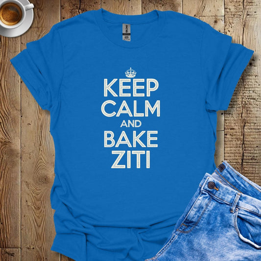 Keep Calm and Bake Ziti T-shirt