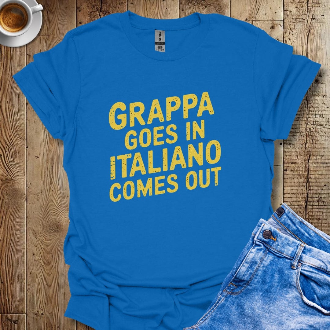 Grappa Goes In Italiano Comes Out T-shirt