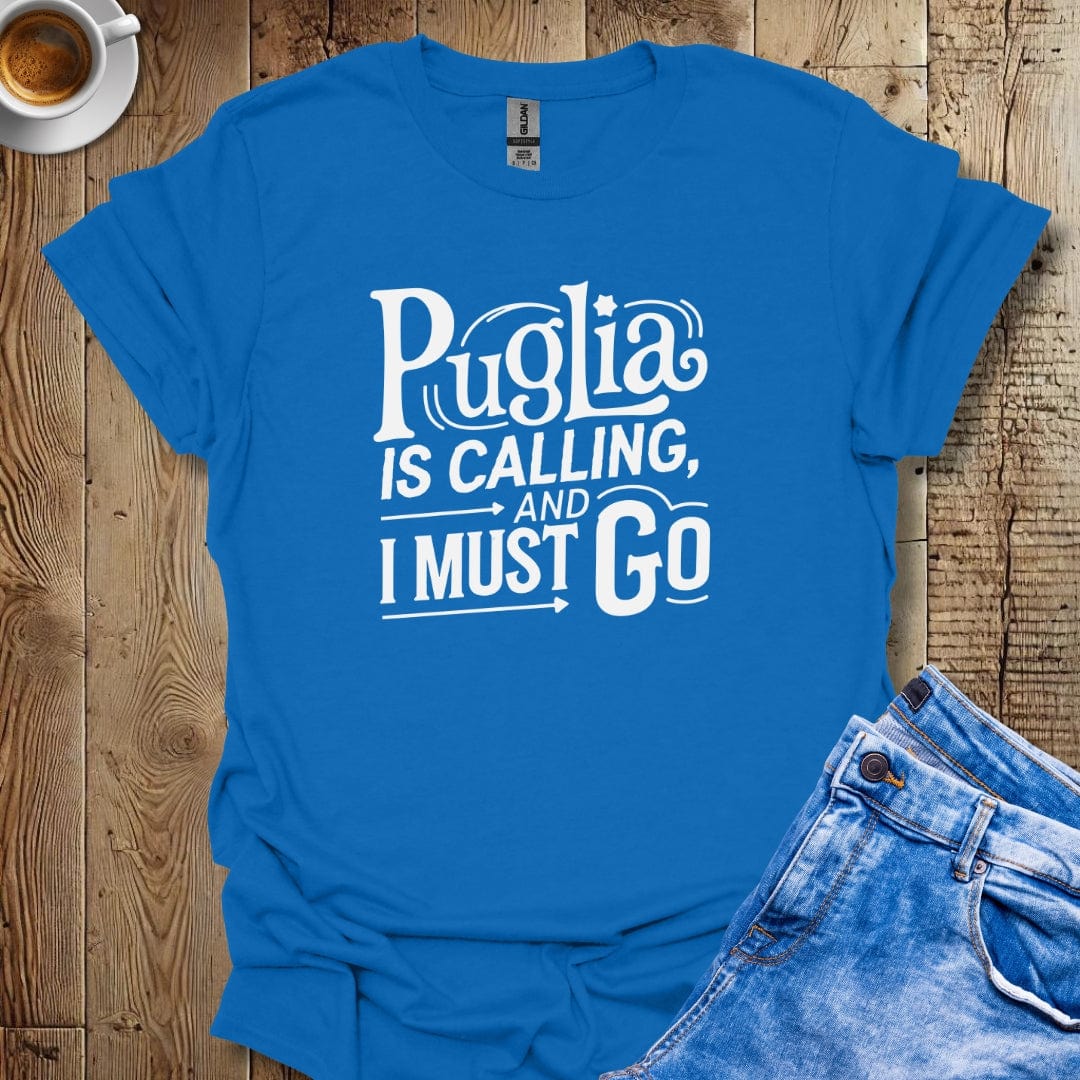 Puglia is Calling and I Must Go T-shirt