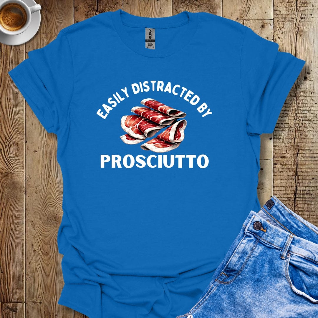 Funny Easily Distracted By Prosciutto Italian Food Lover T-Shirt