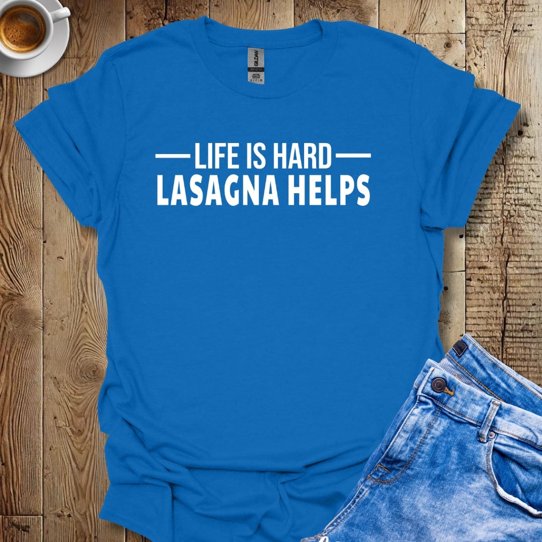 Life Is Hard. Lasagna Helps Italian Food Lover T-Shirt