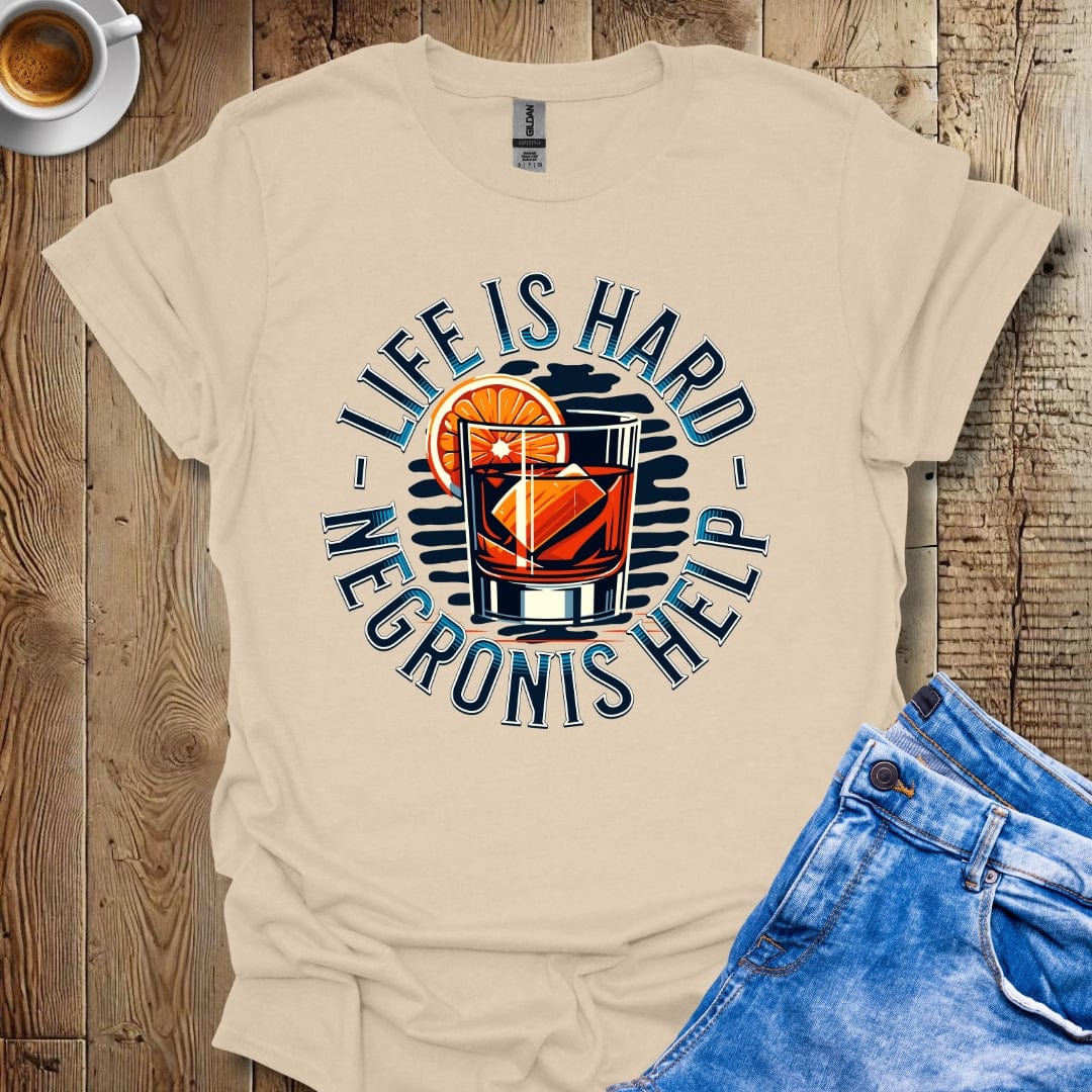 Funny Life Is Hard Negronis Help T-Shirt