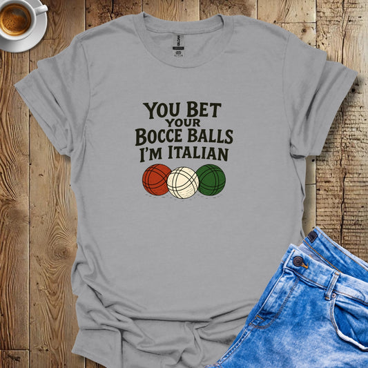 Funny You Bet Your Bocce Balls I'm Italian Pride T-shirt