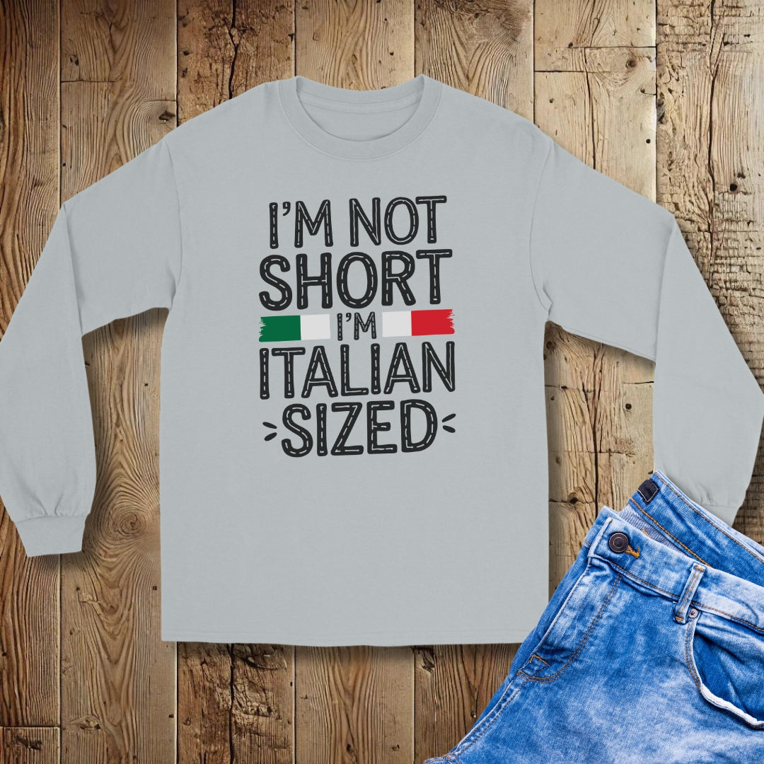 I'm Not Sort I'm Italian Size Unisex Long Sleeve Tee