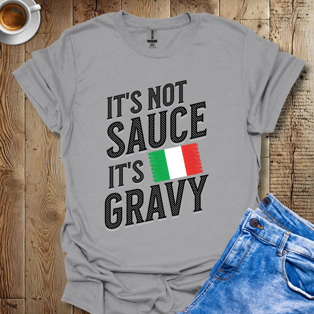 Funny It's Not Sauce It's Gravy Italian Food T-shirt