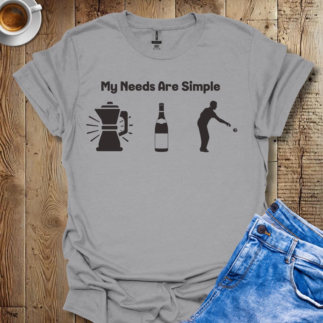 My Needs Are Simple Bocce Player Italian Pride T-shirt