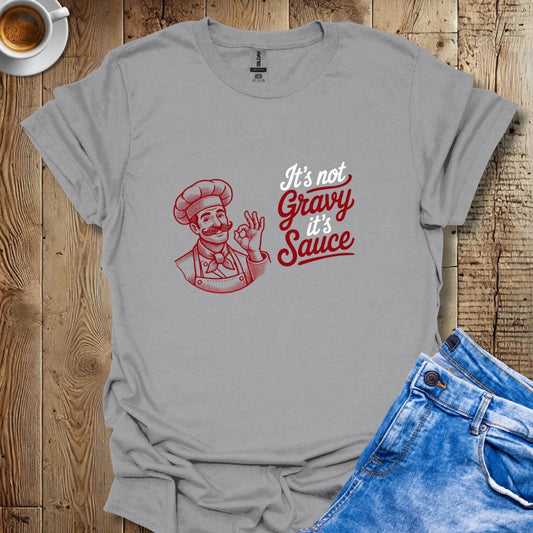 Chef Kiss It's Not Gravy It's Sauce Italian Foodie T-Shirt