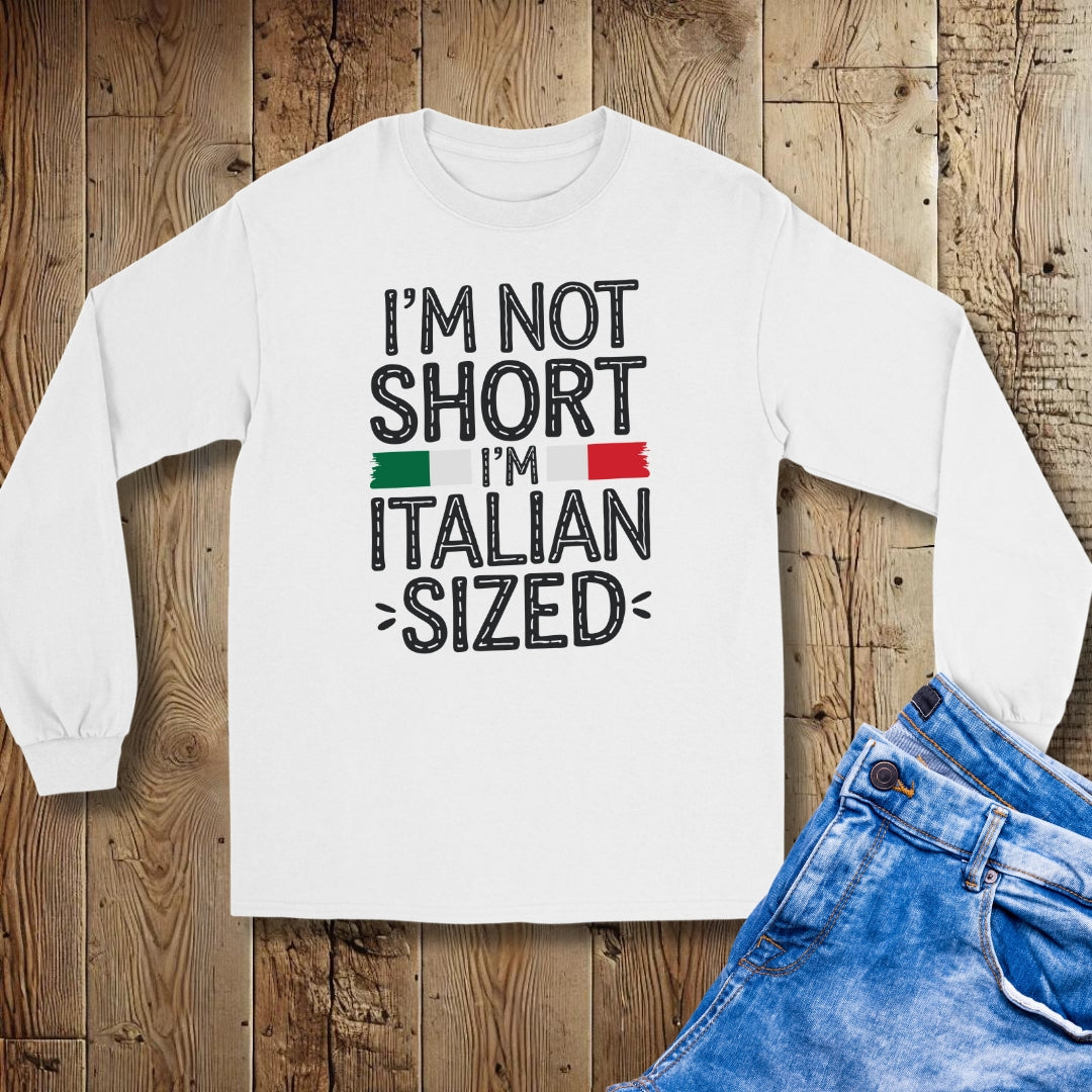 I'm Not Sort I'm Italian Size Unisex Long Sleeve Tee